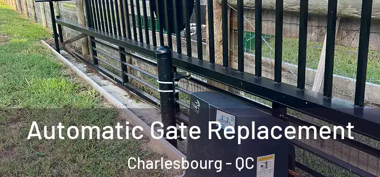  Automatic Gate Replacement Charlesbourg - QC
