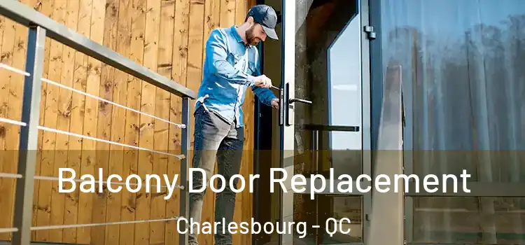  Balcony Door Replacement Charlesbourg - QC