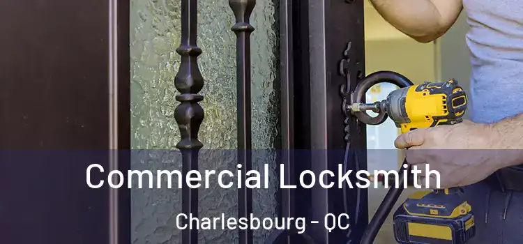  Commercial Locksmith Charlesbourg - QC