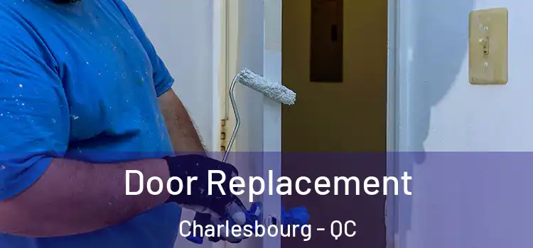  Door Replacement Charlesbourg - QC