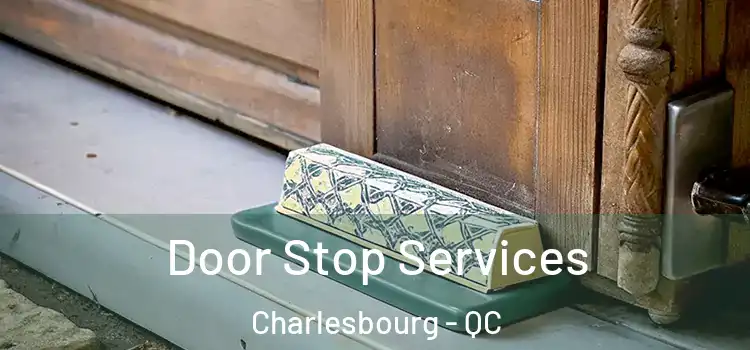  Door Stop Services Charlesbourg - QC