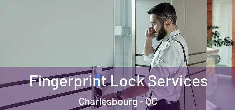 Fingerprint Lock Services Charlesbourg - QC