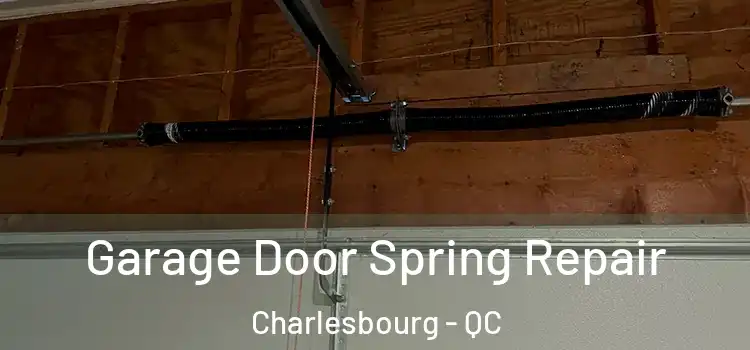  Garage Door Spring Repair Charlesbourg - QC