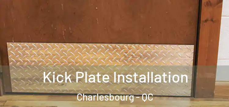  Kick Plate Installation Charlesbourg - QC