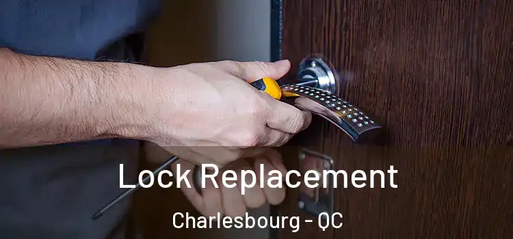  Lock Replacement Charlesbourg - QC