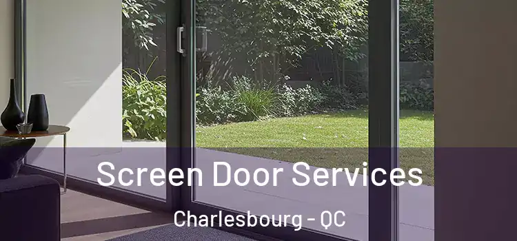  Screen Door Services Charlesbourg - QC