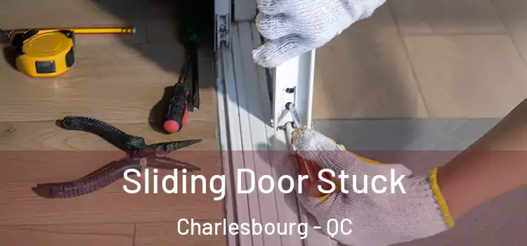  Sliding Door Stuck Charlesbourg - QC