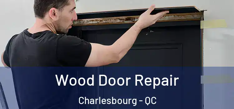  Wood Door Repair Charlesbourg - QC